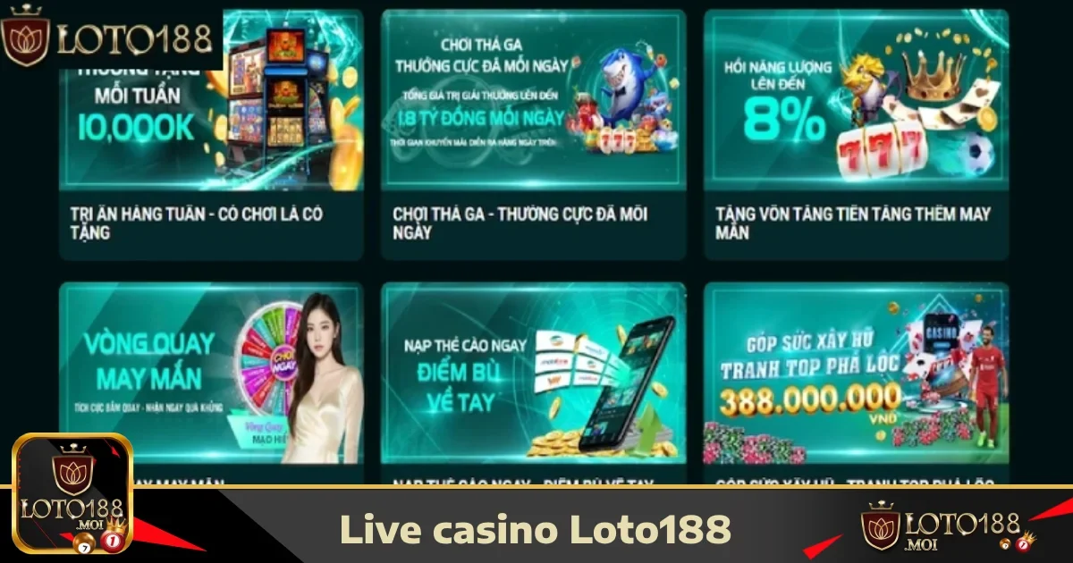 Ưu đãi đặc biệt tại Live Casino LOTO188